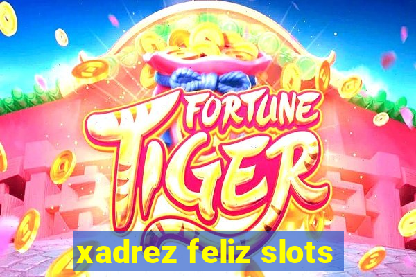 xadrez feliz slots